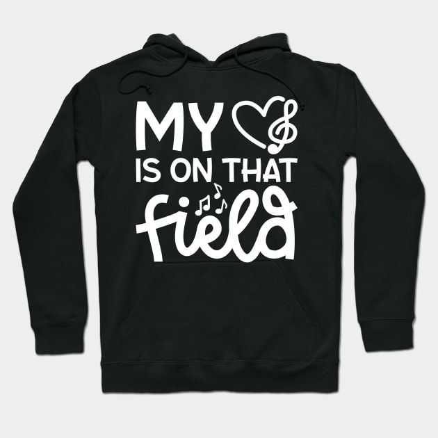 My Heart Is On That Field Marching Band Mom Cute Funny Hoodie by GlimmerDesigns